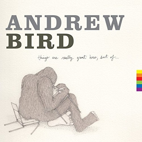 BIRD,ANDREW THINGS ARE REALLY GREAT HERE SORT OF