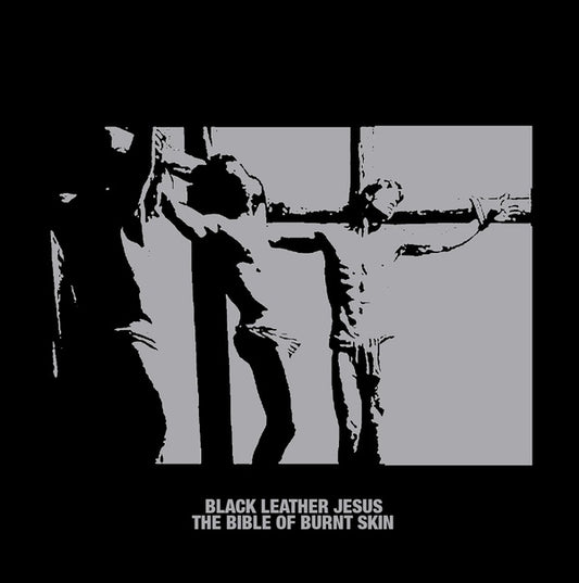 BLACK LEATHER JESUS The Bible of Burnt Skin