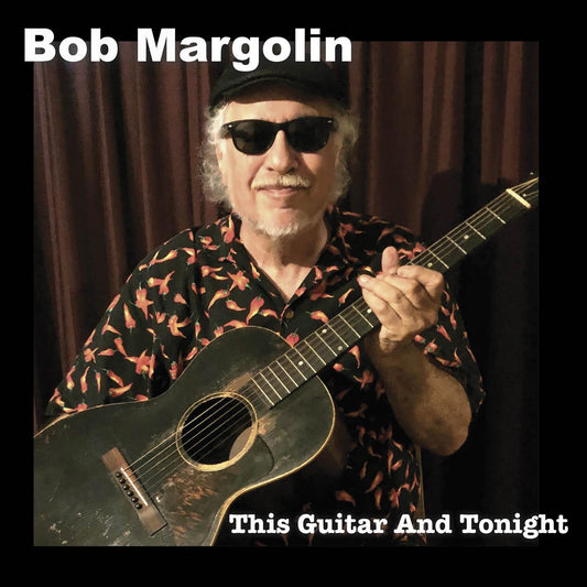 Bob Margolin This Guitar And Tonight