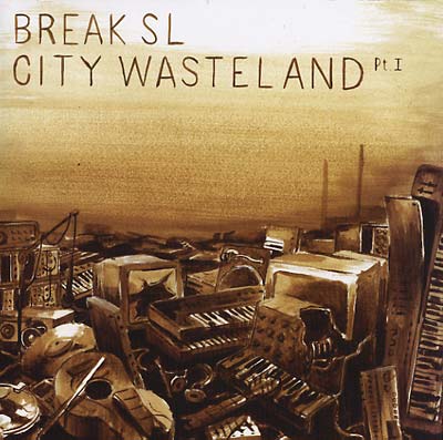 BREAK SL City Wasteland Pt. 1