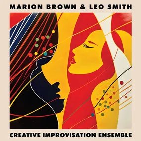 Brown, Marion & Leo Smith Creative Improvisation Ensemble (RSD11.24.23)