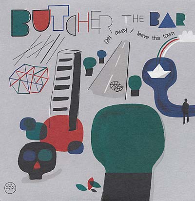 BUTCHER THE BAR Get Away/Leave This Town