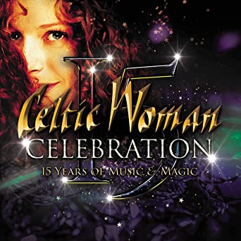 Celtic Woman Celebration - 15 Years of Music & Magic [DVD]