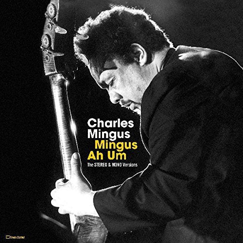 Charles Mingus Mingus Ah Um: Stereo & Mono Versions