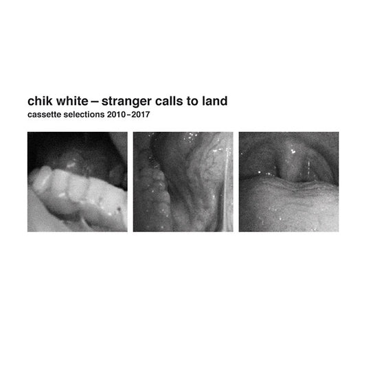 CHIK WHITE Stranger Calls To Land: Cassette Selections 2010-2017