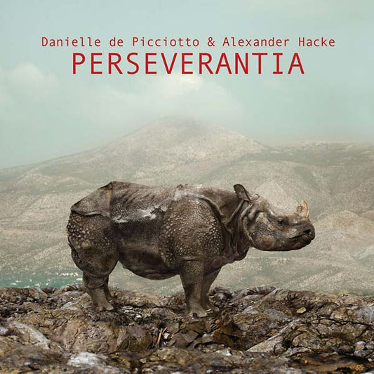 DANIELLE DE PICCIOTTO & ALEXANDER HACKE Perseverantia