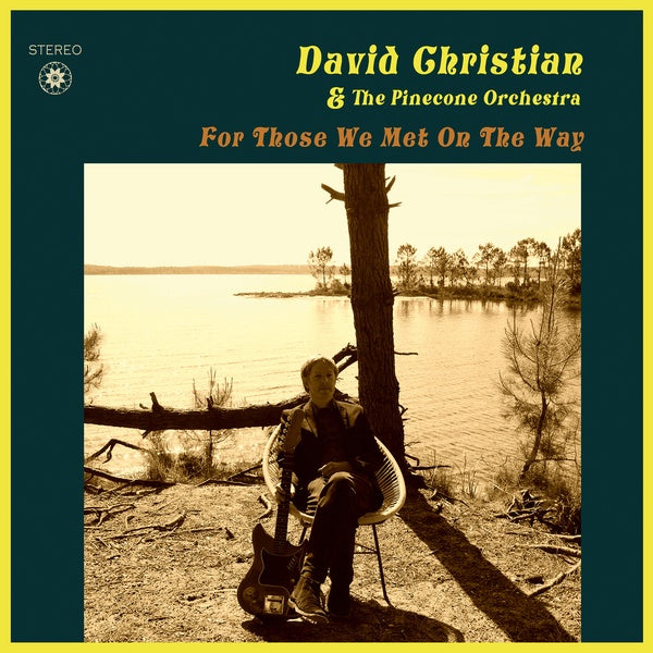 DAVID CHRISTIAN & THE PINECONE ORCHESTRA For Those We Met On The Way