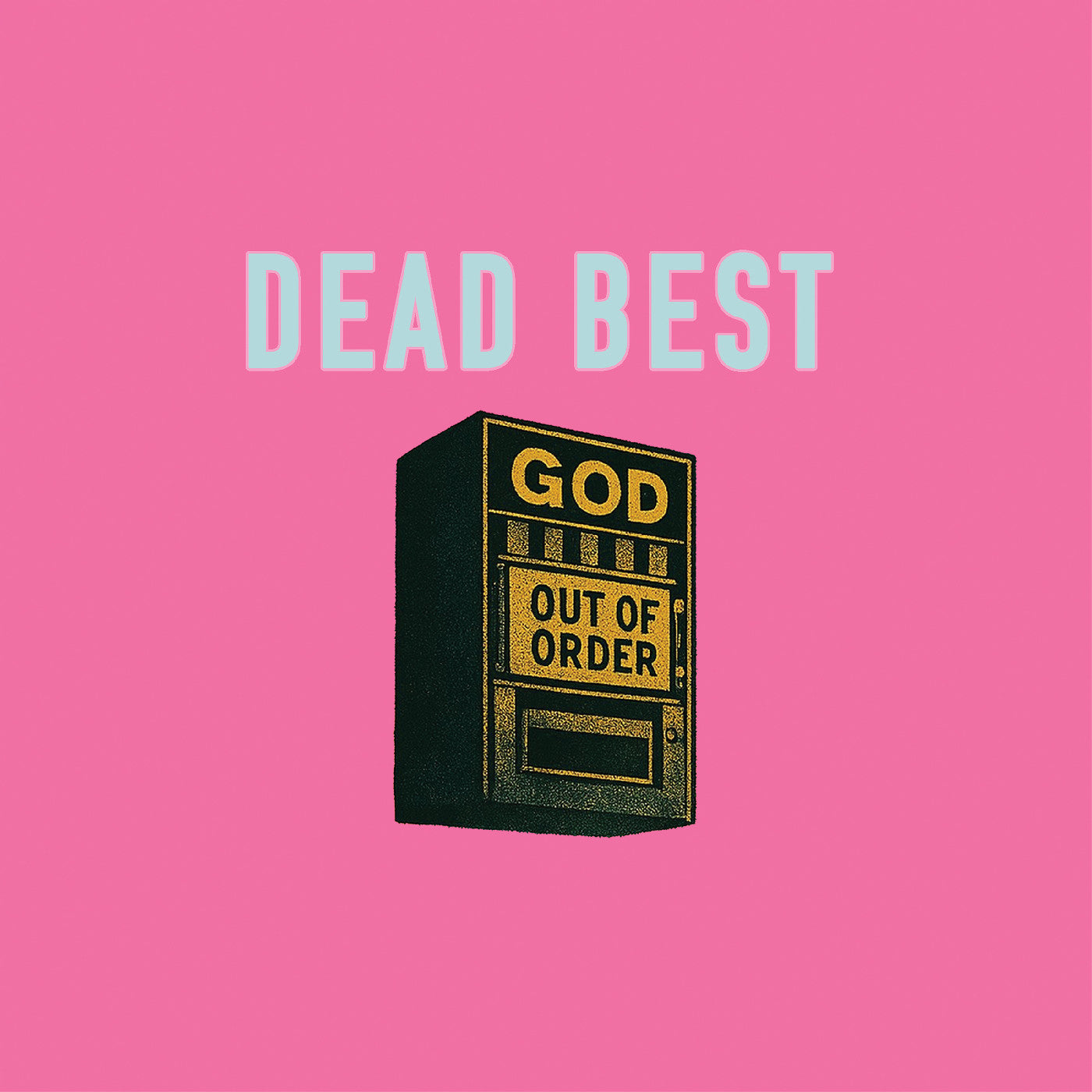 Dead Best God Out Of Order