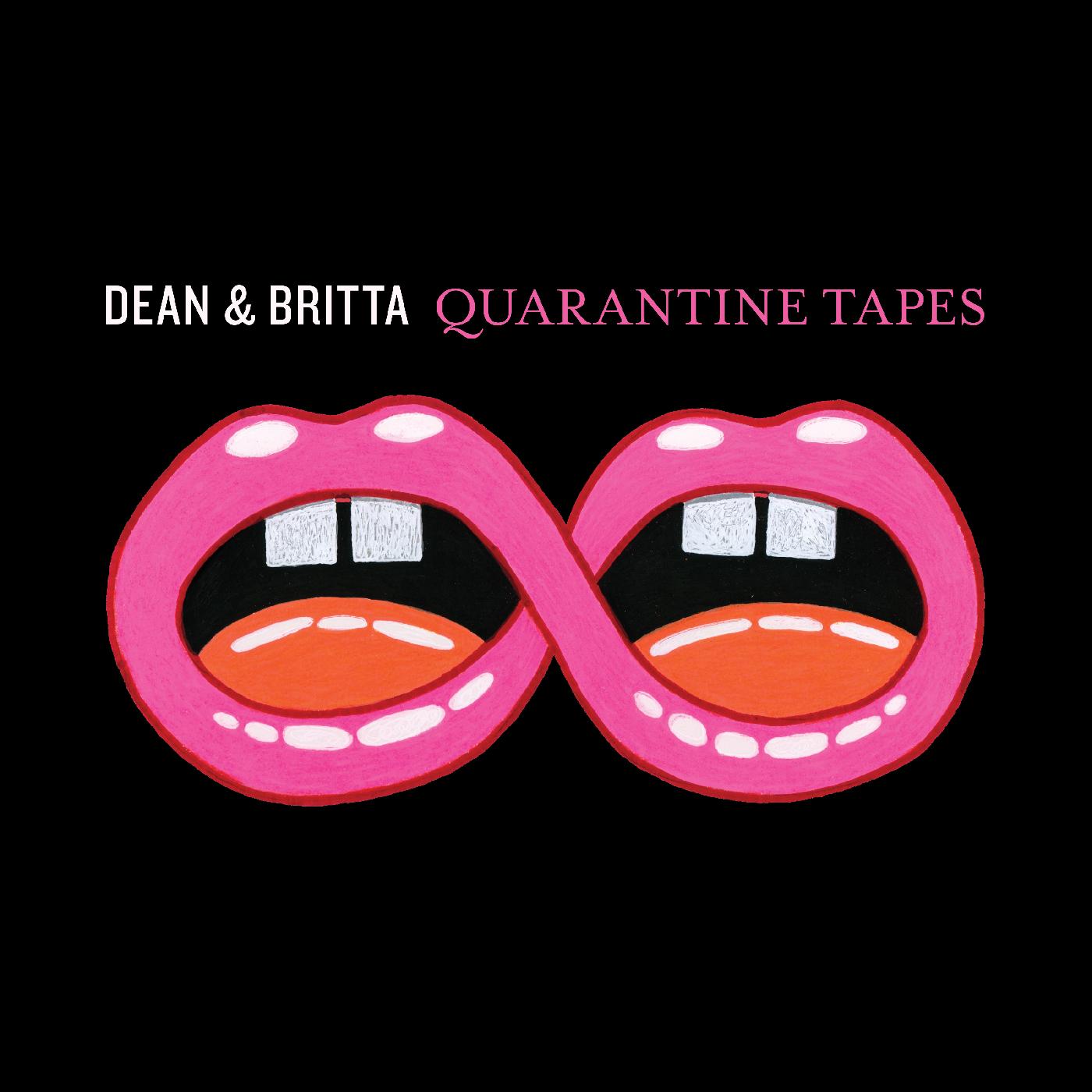 Dean & Britta Quarantine Tapes