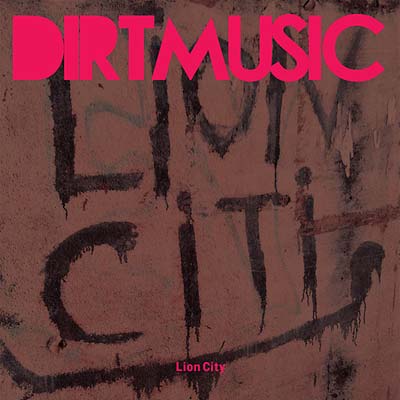 DIRTMUSIC Lion City