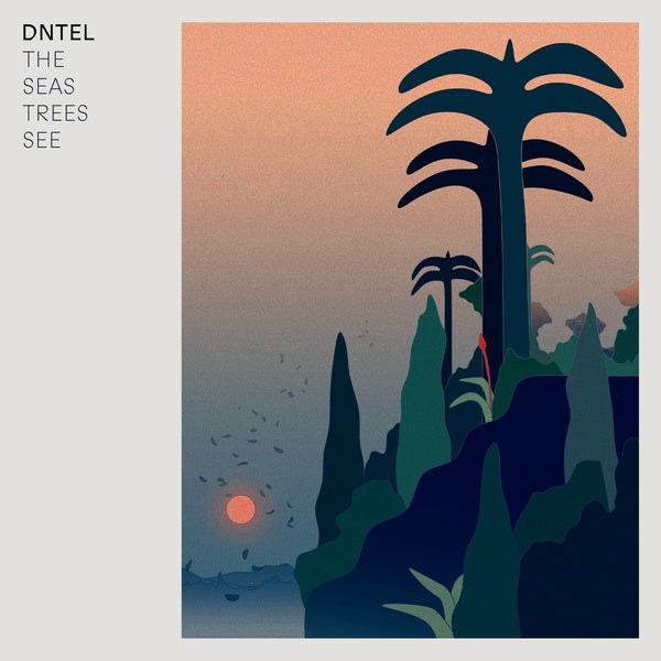 DNTEL The Seas Trees See