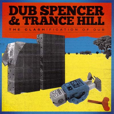 DUB SPENCER & TRANCE HILL The Clashification Of Dub