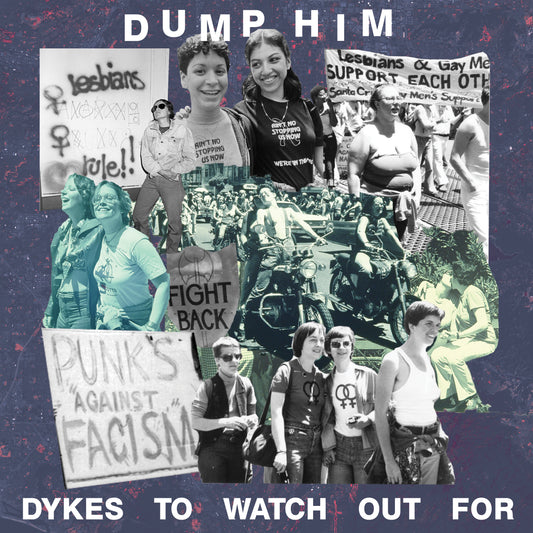 Dump Him Dykes To Watch Out For