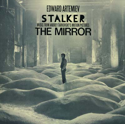 EDWARD ARTEMIEV Stalker/The Mirror: Music from Andrey Tarkovsky's Motion Pictures