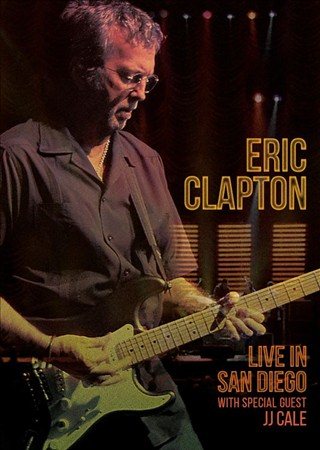 Eric Clapton LIVE IN SAN DIEGO (WITH SPECIAL GUEST JJ CALE)