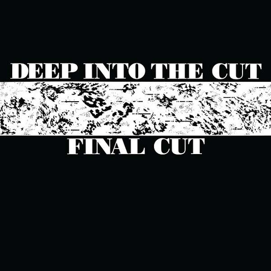 FINAL CUT Deep into the Cut