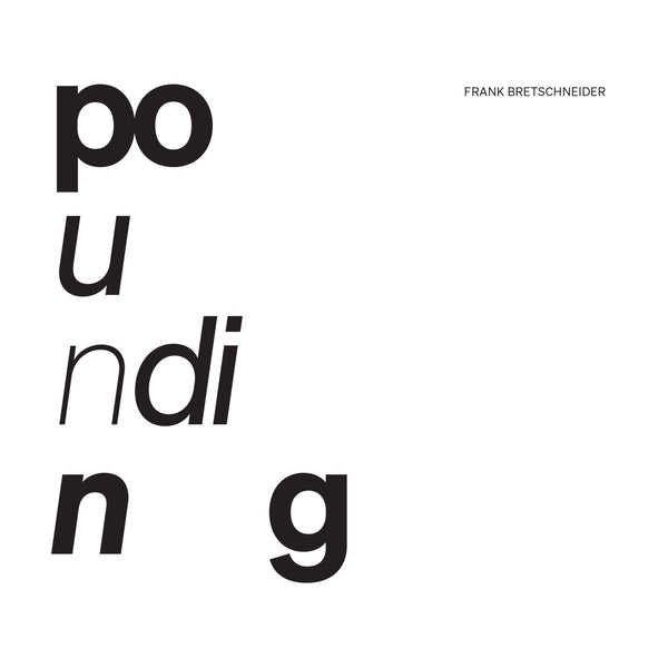 FRANK BRETSCHNEIDER Pounding