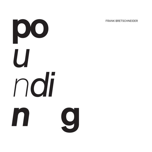 FRANK BRETSCHNEIDER Pounding