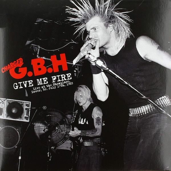 Gbh Give Me Fire Live at The Showplace, Dover, NJ, July 17th, 1983