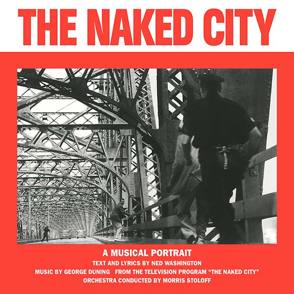 GEORGE DUNING/NED WASHINGTON The Naked City