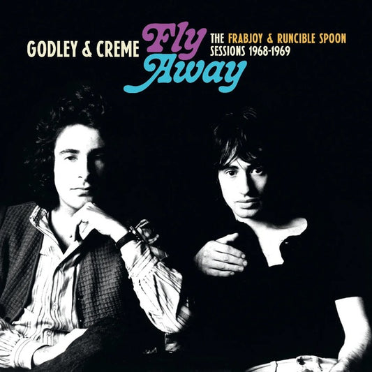 Godley & Creme Fly Away: The Frabjoy & Runcible Spoon Sessions