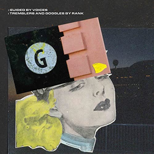 Guided by Voices Tremblers and Goggles by Rank