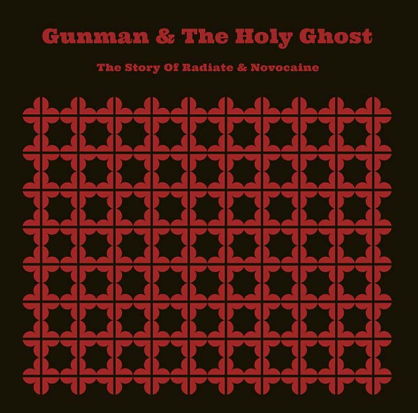 GUNMAN & THE HOLY GHOST The Story of Radiate & Novocaine