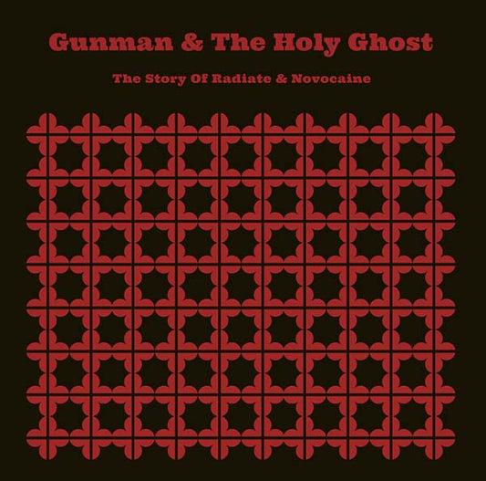 GUNMAN & THE HOLY GHOST The Story of Radiate & Novocaine