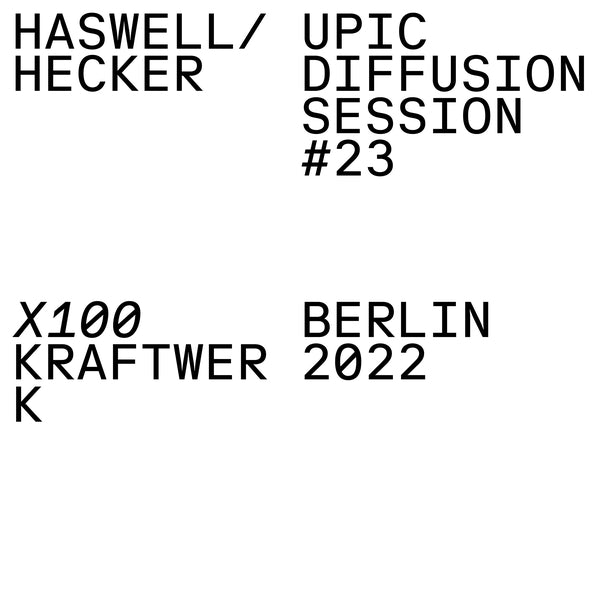 Haswell & Hecker Upic Diffusion Session #23