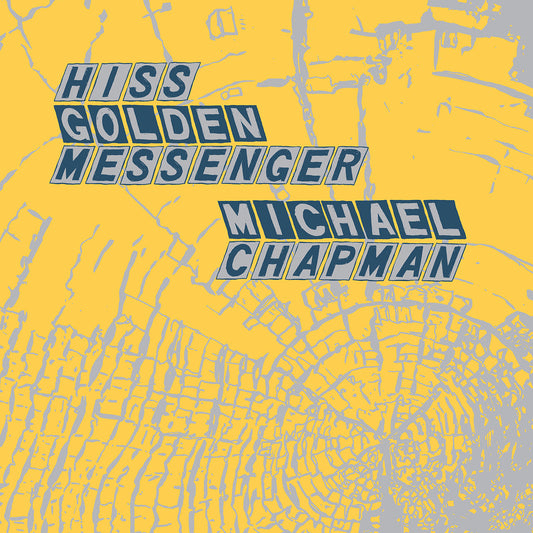 Hiss Golden Messenger and Michael Chapman Parallelogram a la carte: Hiss Golden Messenger and Michael Chapman