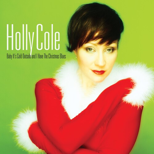 Holly Cole Baby Its Cold Outside And I Have The Christmas Blues (Remastered, 180 Gram Vinyl, Bonus Track) [Import]