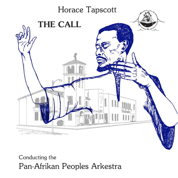 HORACE TAPSCOTT CONDUCTING THE PAN-AFRIKAN PEOPLES The Call