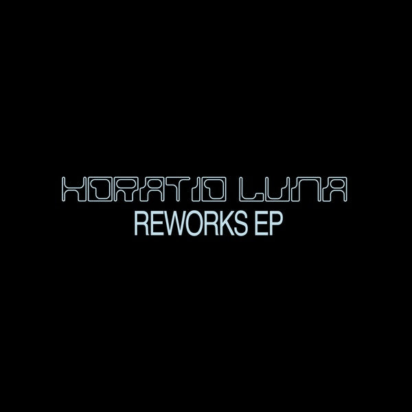 HORATIO LUNA Reworks EP