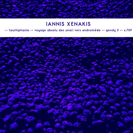 IANNIS XENAKIS Late Works: Taurhiphanie / Voyage Absolu Des Unari Vers Andromede / Gendy 3 / S.709