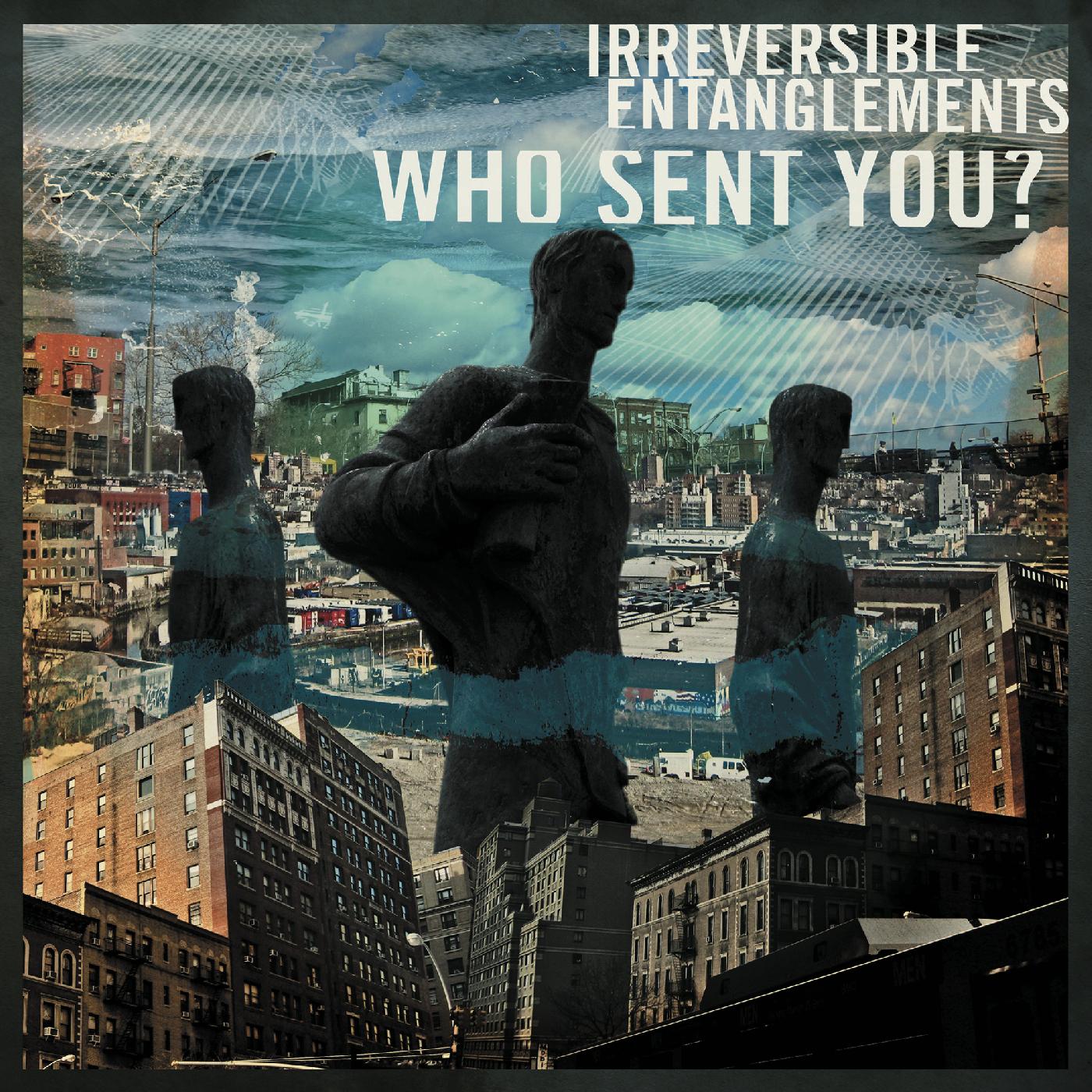 Irreversible Entanglements Who Sent You?