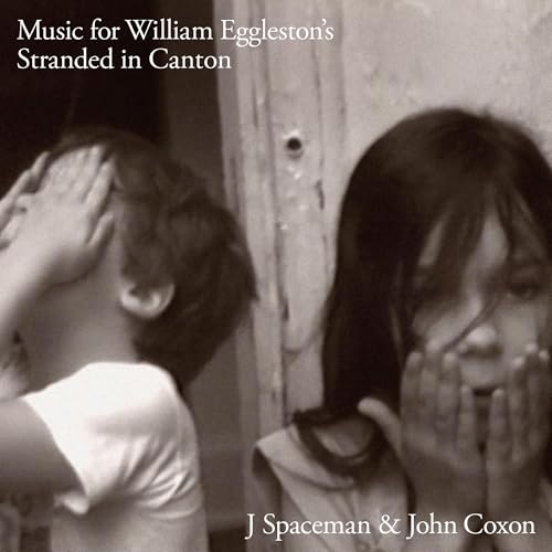 J Spaceman & John Coxon (Spiritualized) Music For William Eggleston'S Stranded In Canton