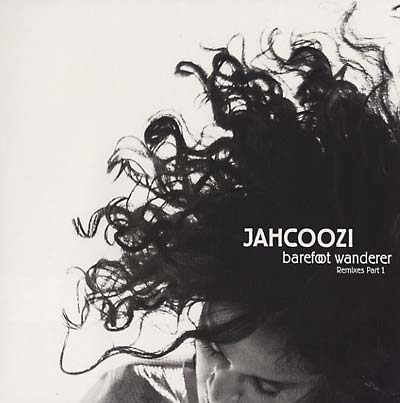 JAHCOOZI Barefoot Wanderer Remixes Part 1