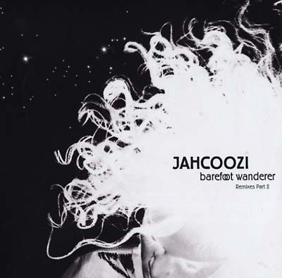 JAHCOOZI Barefoot Wanderer Remixes Part 2