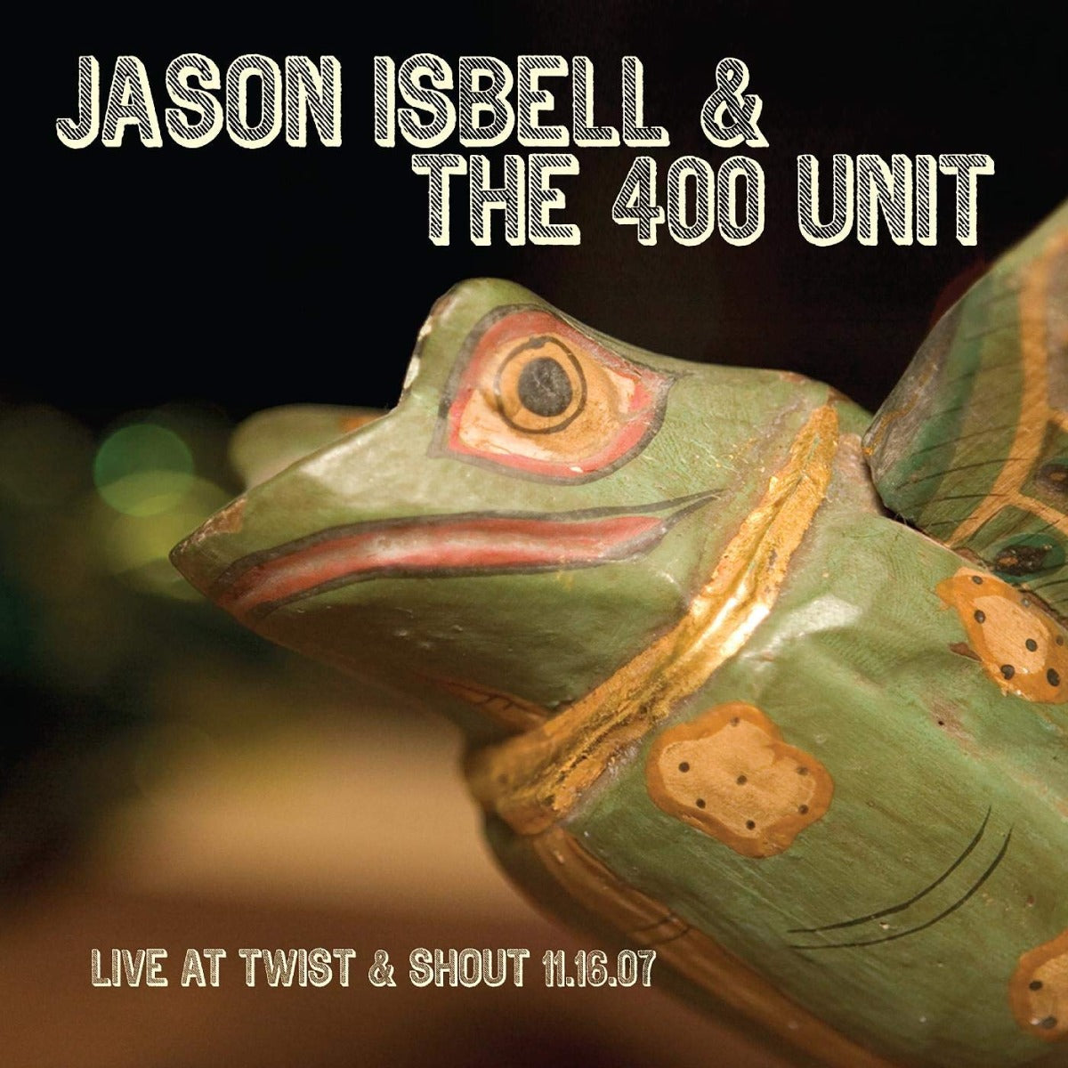 Jason Isbell & The 400 Unit Live At Twist & Shout 11.16.07