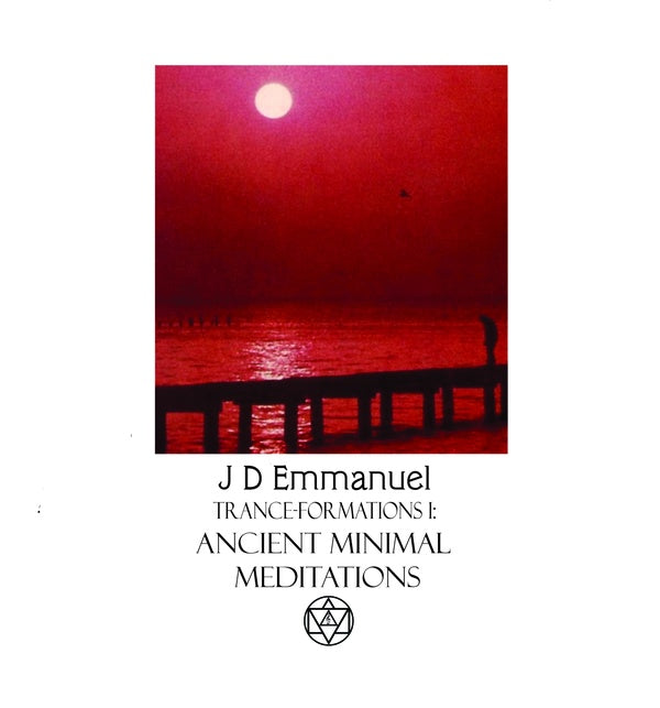 JD EMMANUEL Trance Formations 1: Ancient Minimal Meditations