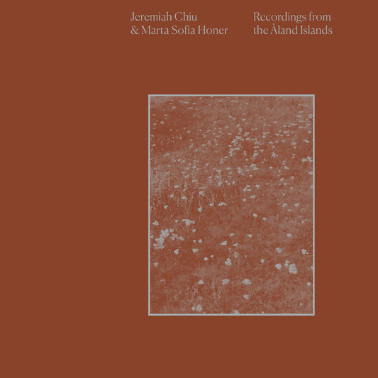 Jeremiah & Marta Sofia Honer Chiu Recordings from the Aland Islands