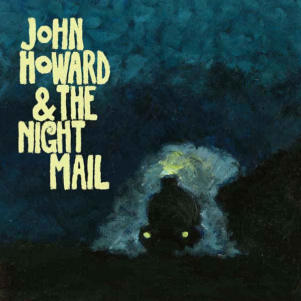 JOHN HOWARD & THE NIGHT MAIL John Howard & The Night Mail