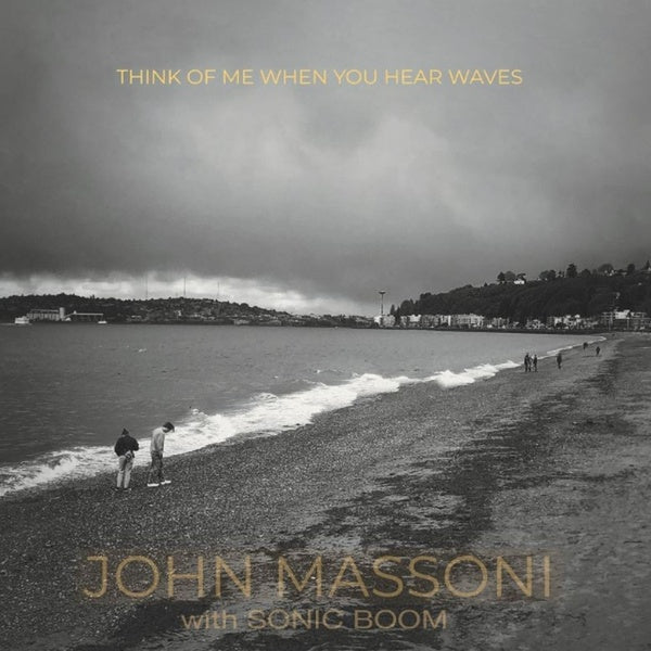 JOHN MASSONI W/ SONIC BOOM Think Of Me When You Hear Waves