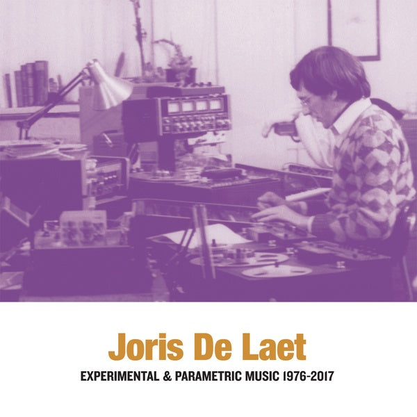 JORIS DE LAET Experimental & Parametric Music 1976-2017