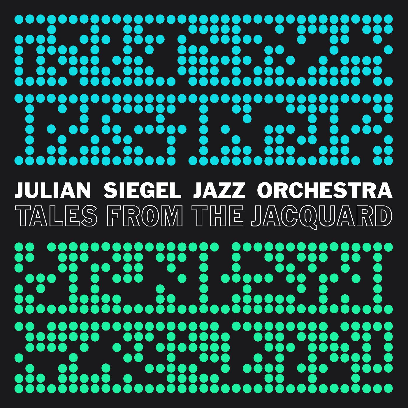 Julian Siegels Jazz Orchestra Tales From The Jacquard