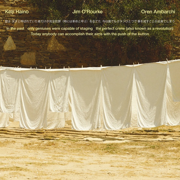 KEIJI HAINO/JIM O'ROURKE/OREN AMBARCHI In the past only geniuses were capable of staging the perfect crime (also known as a revolution) Today anybody can accomplish their aims...