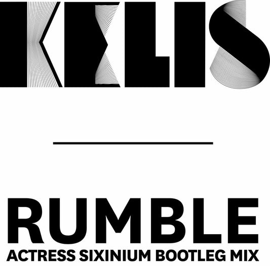 Kelis Rumble (Actress Sixinium Bootleg Mix)