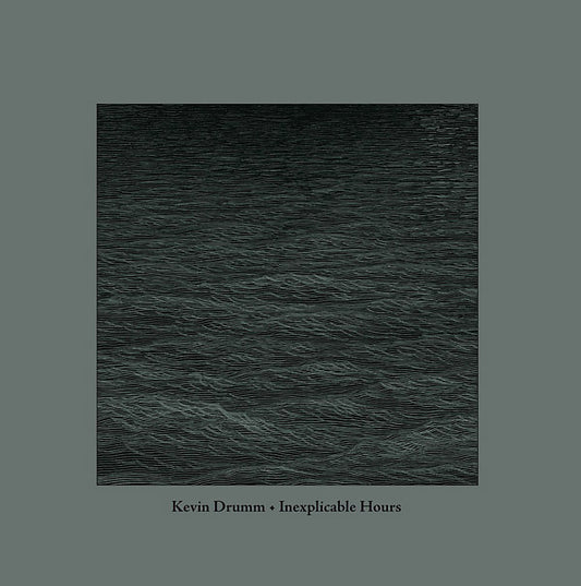 Kevin Drumm Inexplicable Hours