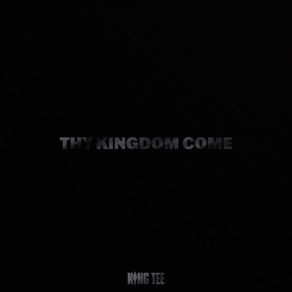 KING TEE Thy Kingdom Come