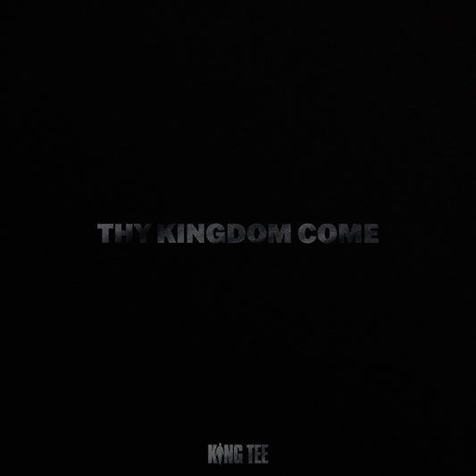 KING TEE Thy Kingdom Come